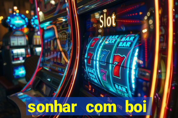 sonhar com boi jogo do bicho