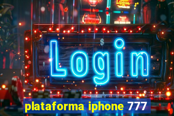 plataforma iphone 777