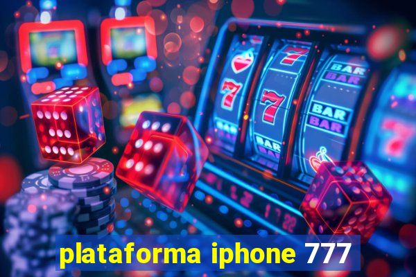 plataforma iphone 777