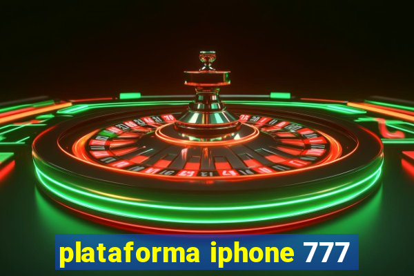 plataforma iphone 777