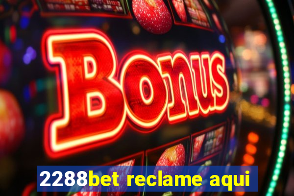 2288bet reclame aqui