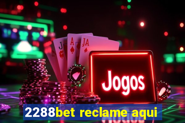 2288bet reclame aqui