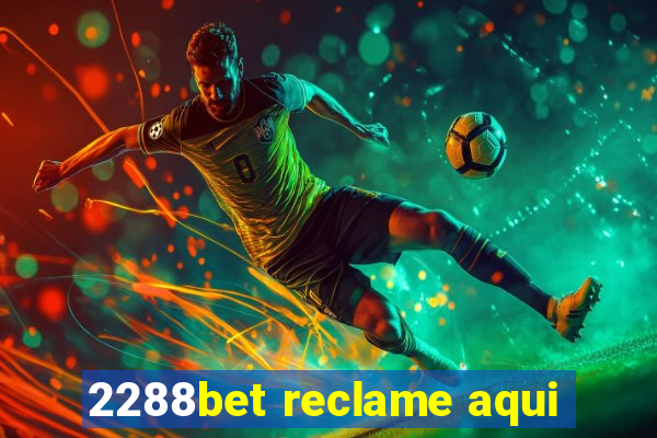 2288bet reclame aqui