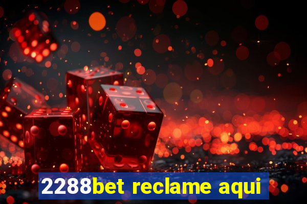 2288bet reclame aqui