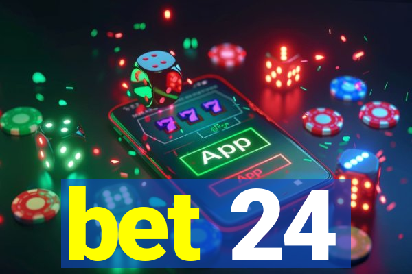 bet 24