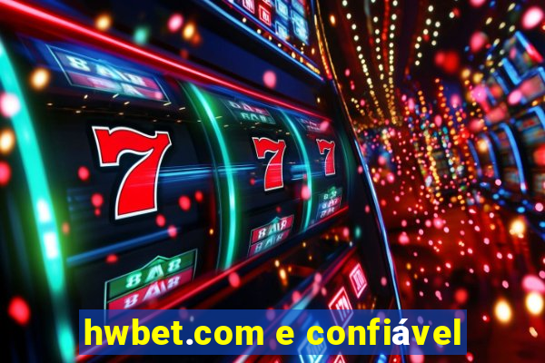 hwbet.com e confiável