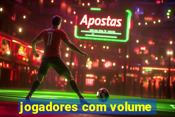 jogadores com volume