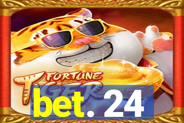 bet. 24