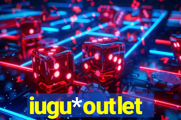 iugu*outlet