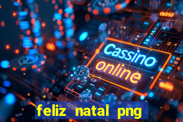 feliz natal png para imprimir