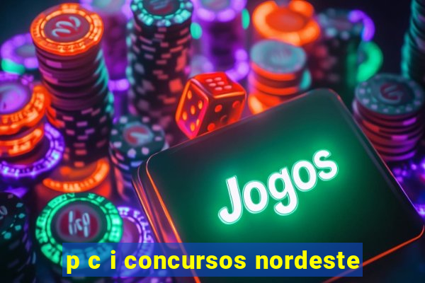 p c i concursos nordeste