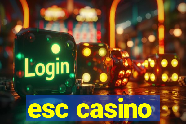 esc casino