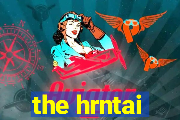 the hrntai