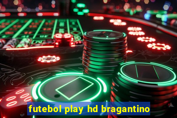 futebol play hd bragantino