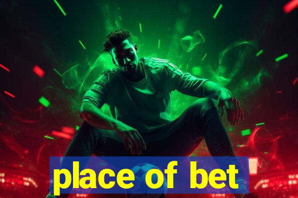 place of bet