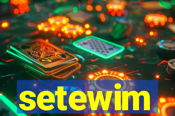 setewim