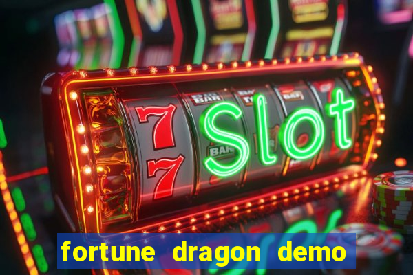 fortune dragon demo aposta de 500