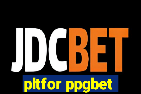 pltfor ppgbet