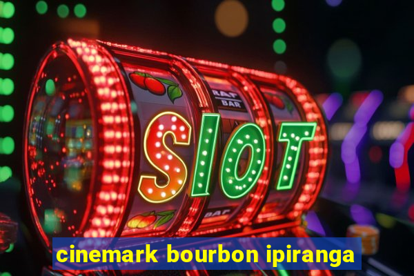 cinemark bourbon ipiranga