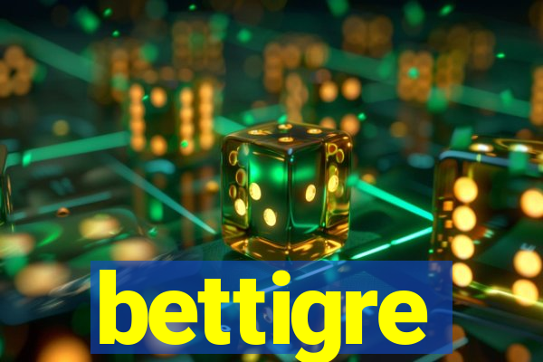 bettigre