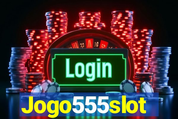 Jogo555slot