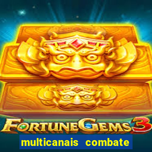 multicanais combate ao vivo