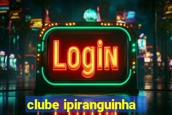 clube ipiranguinha