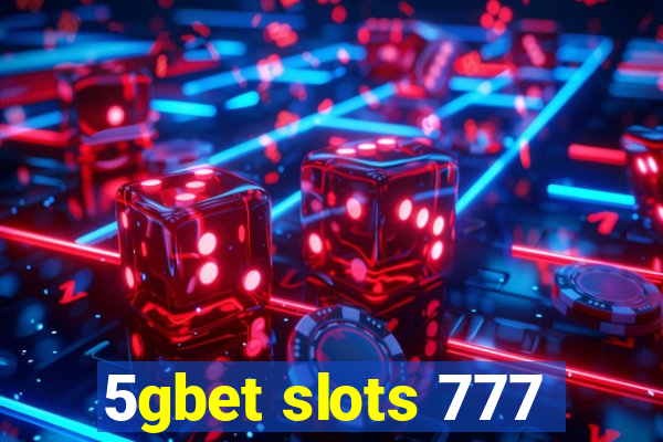 5gbet slots 777