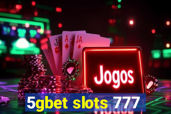 5gbet slots 777