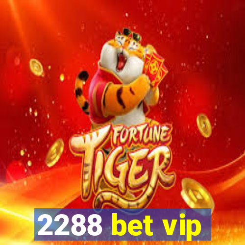 2288 bet vip