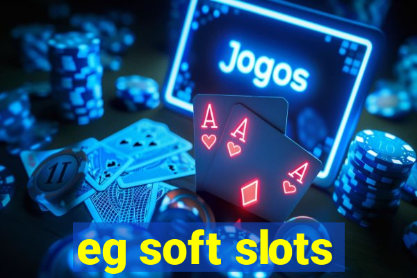 eg soft slots