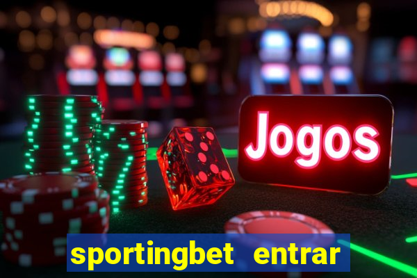 sportingbet entrar na minha conta