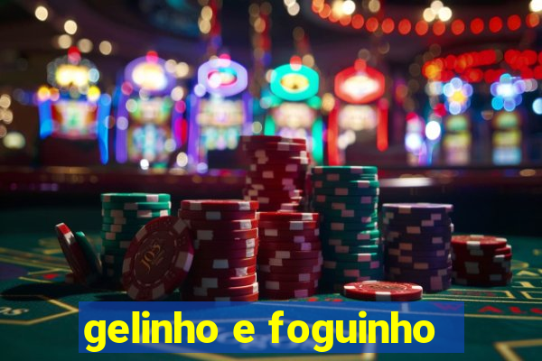 gelinho e foguinho