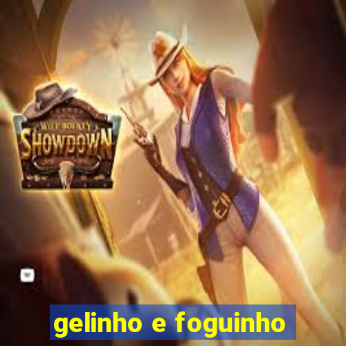 gelinho e foguinho