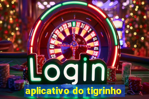 aplicativo do tigrinho