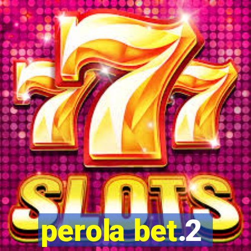 perola bet.2