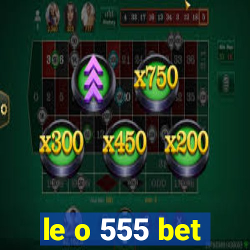 le o 555 bet