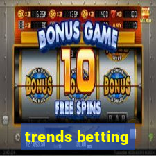 trends betting