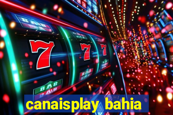 canaisplay bahia