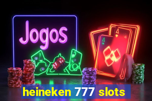 heineken 777 slots