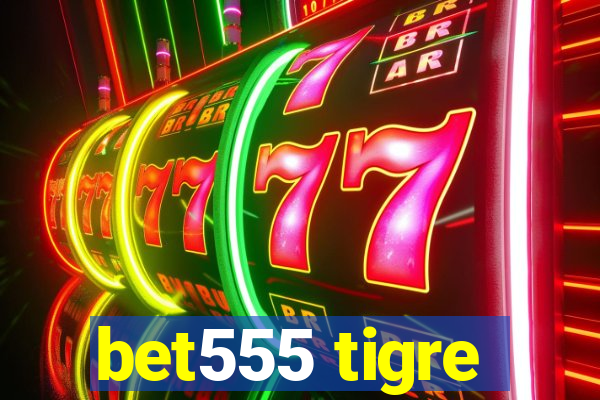 bet555 tigre