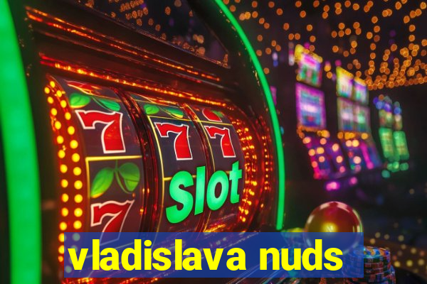 vladislava nuds