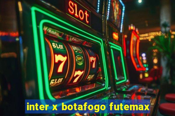 inter x botafogo futemax