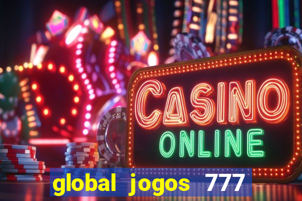 global jogos 777 paga mesmo