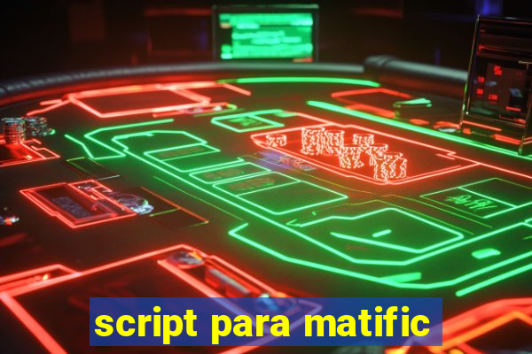 script para matific