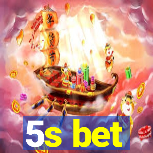 5s bet