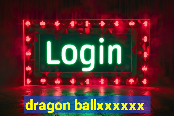 dragon ballxxxxxx