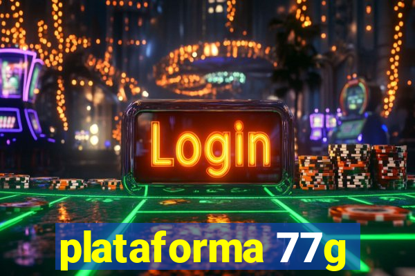 plataforma 77g