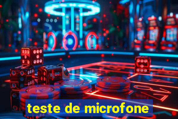 teste de microfone