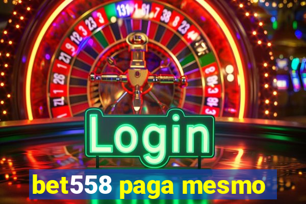 bet558 paga mesmo